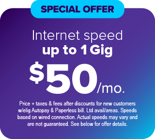 Speed Up to 1 Gig $50 Special Offer